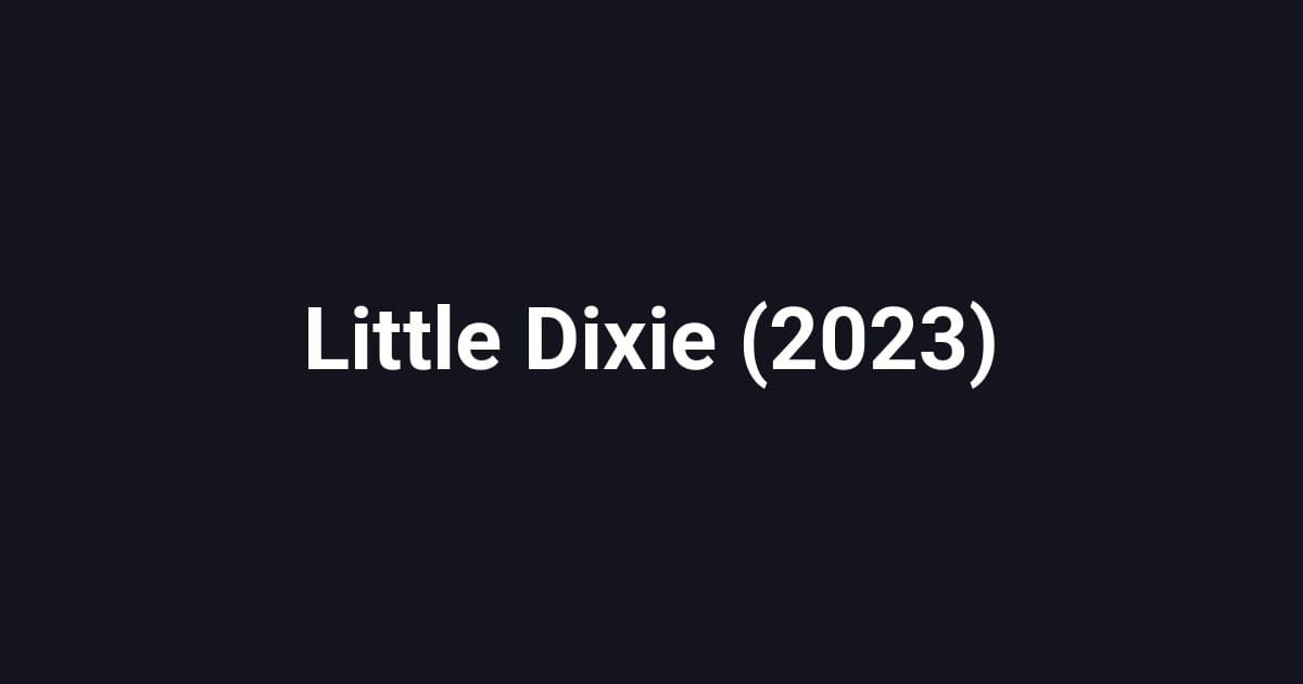 Little Dixie (2023)