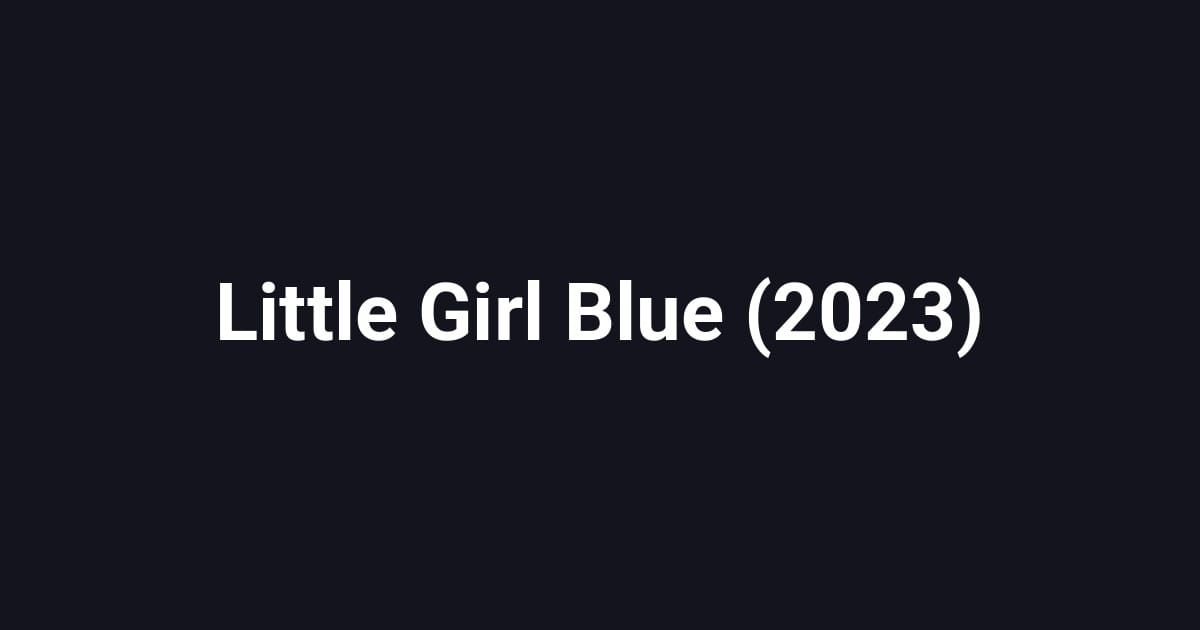 Little Girl Blue (2023)