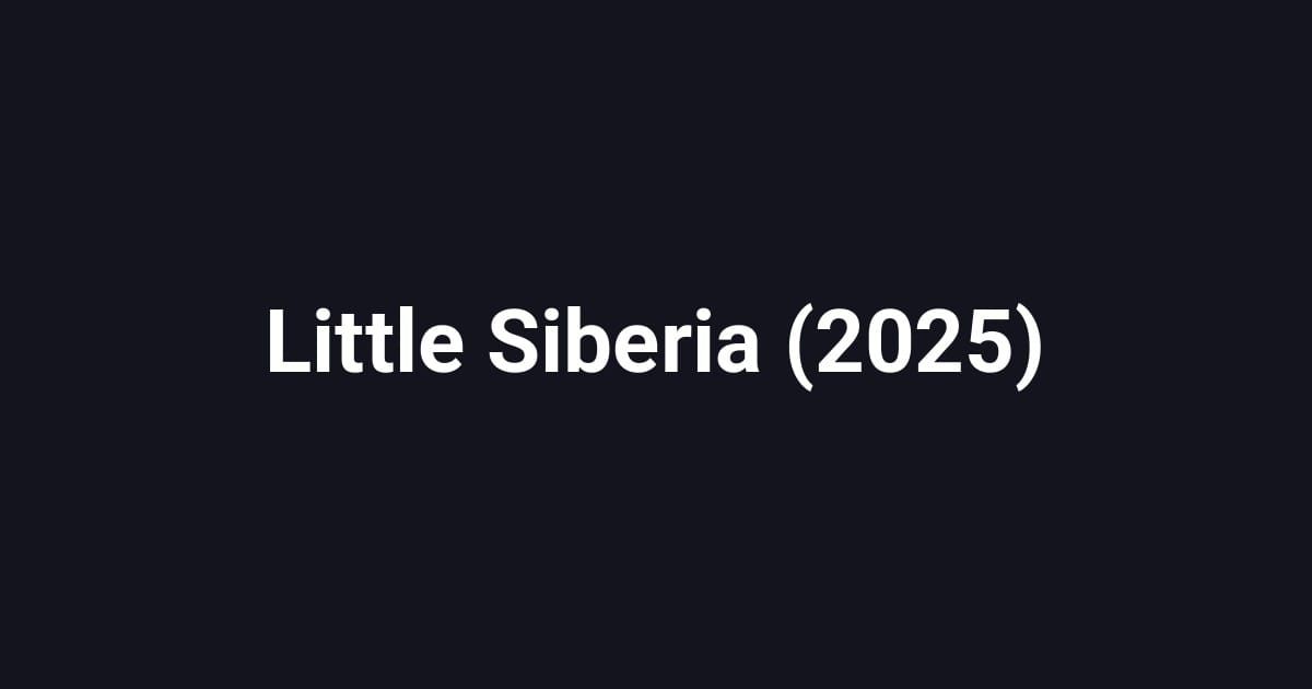 Little Siberia (2025)