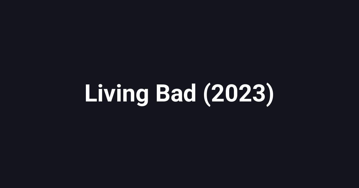 Living Bad (2023)