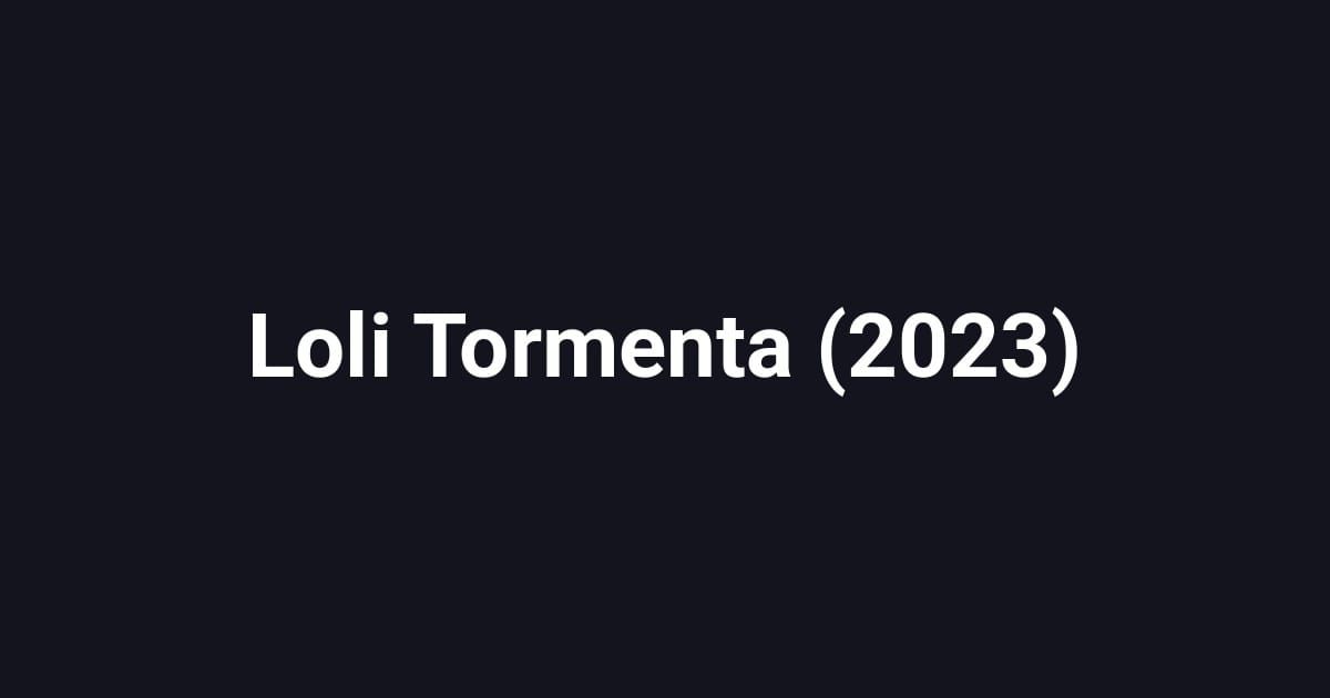 Loli Tormenta (2023)