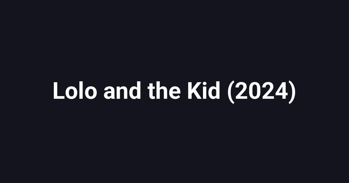Lolo and the Kid (2024)