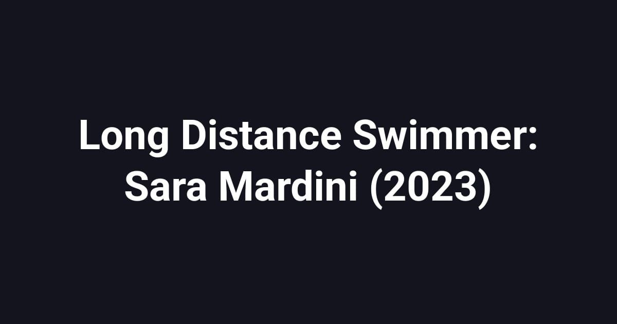 Long Distance Swimmer: Sara Mardini (2023)