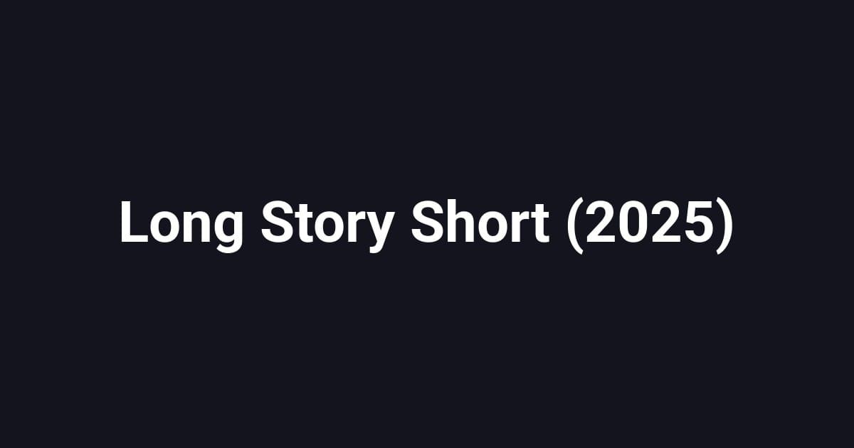 Long Story Short (2025)