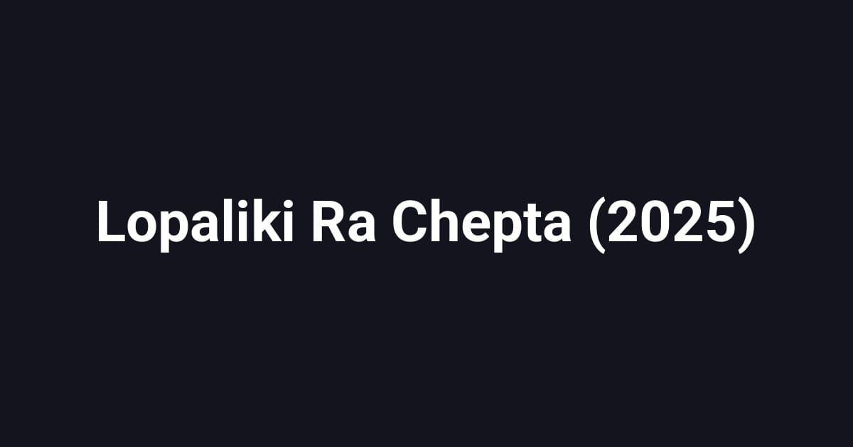 Lopaliki Ra Chepta (2025)