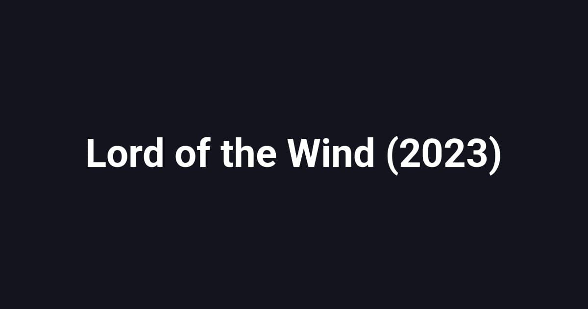 Lord of the Wind (2023)