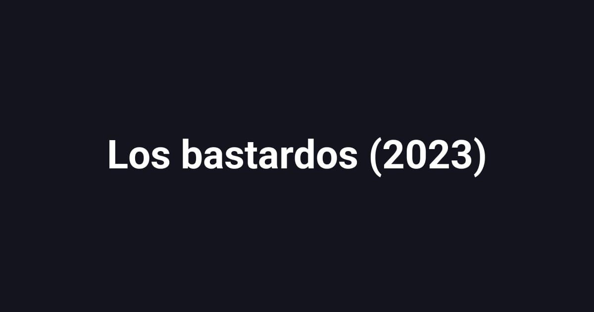 Los bastardos (2023)