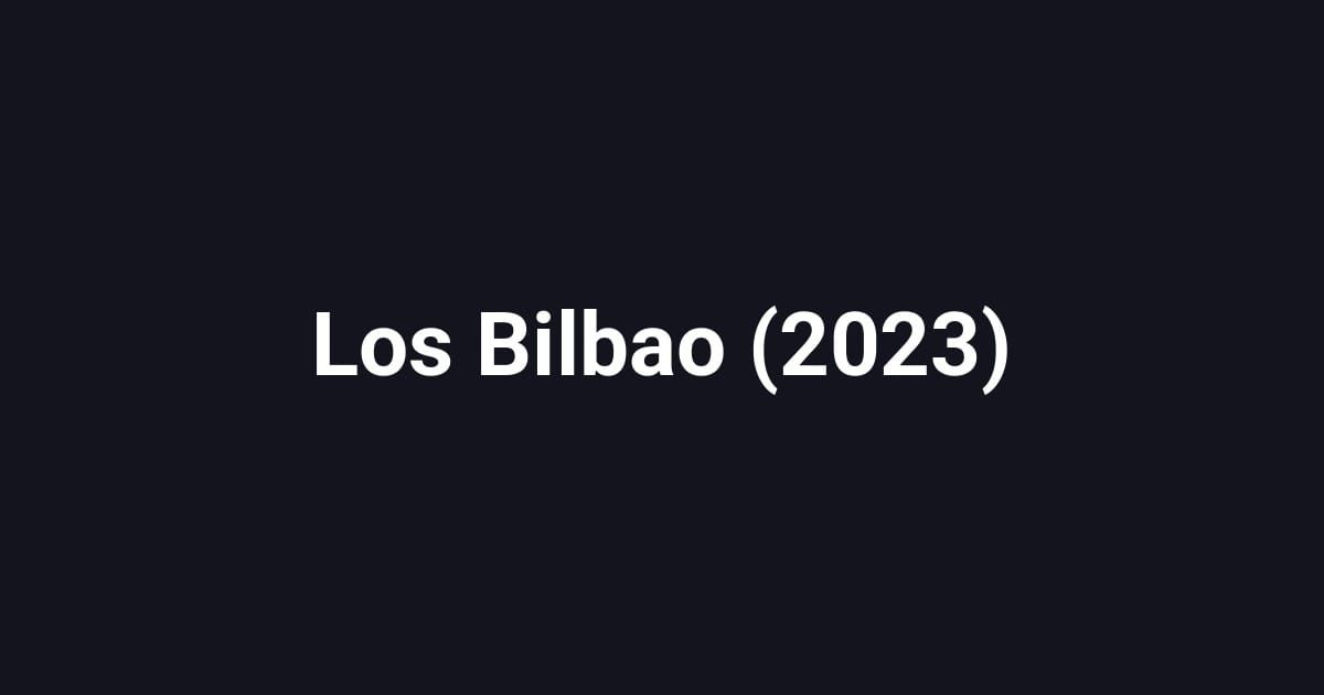 Los Bilbao (2023)