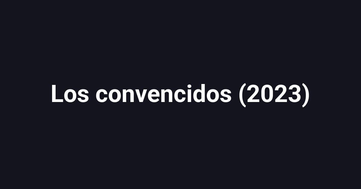 Los convencidos (2023)