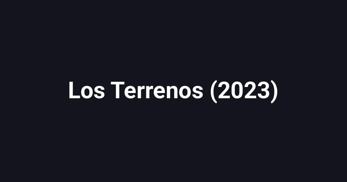 Los Terrenos (2023)