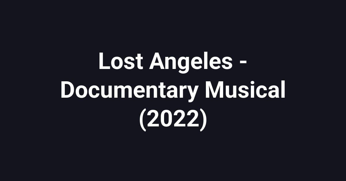 Lost Angeles - Documentary Musical (2022)