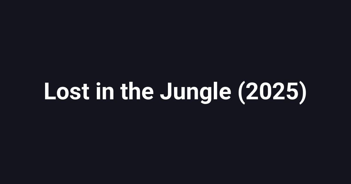 Lost in the Jungle (2025)