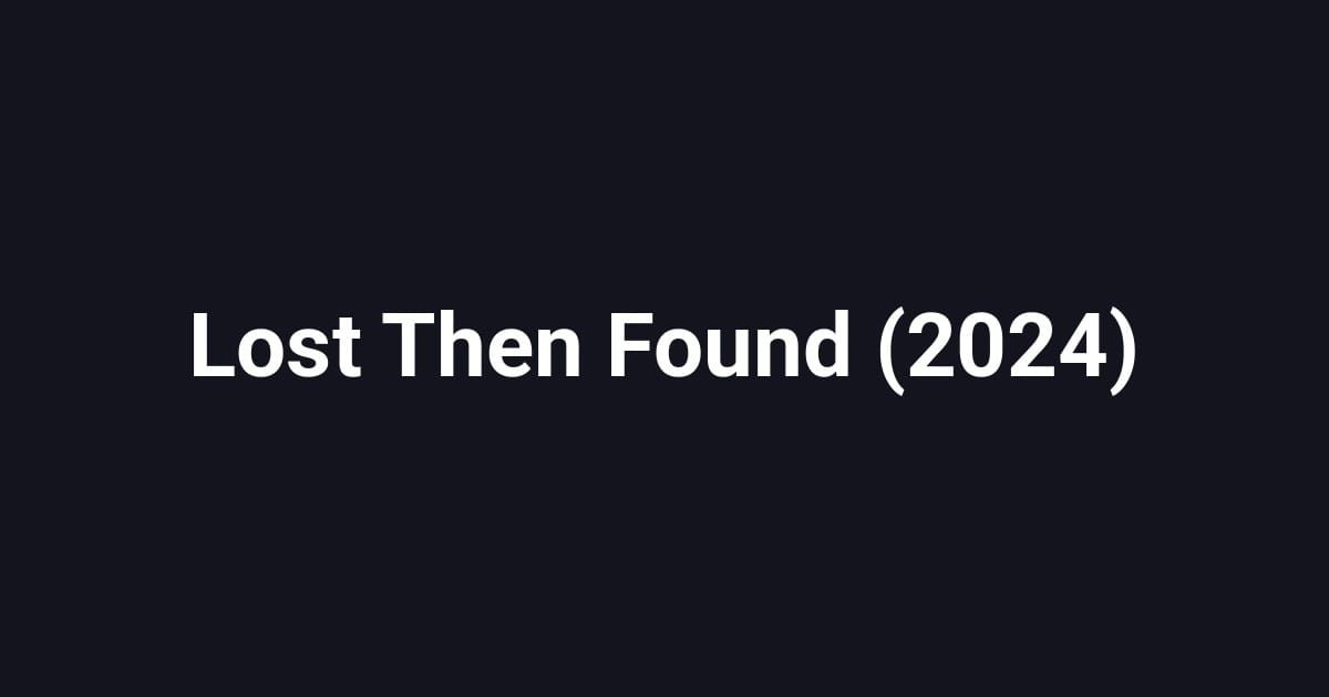 Lost Then Found (2024)