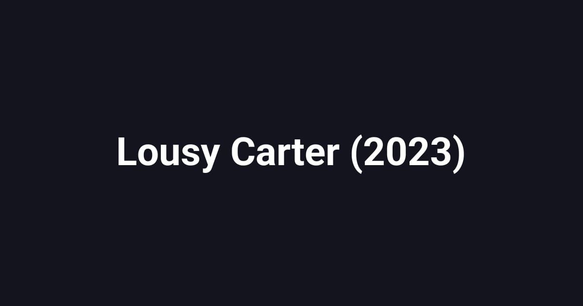 Lousy Carter (2023)