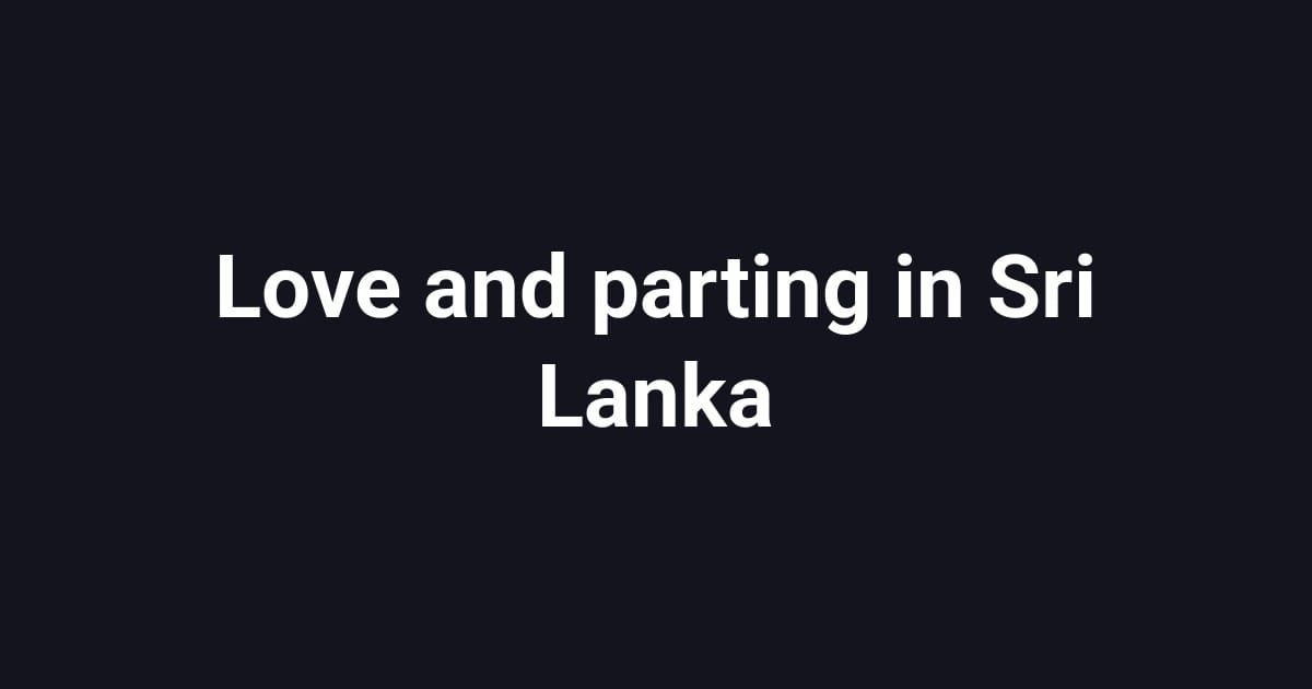 Love and parting in Sri Lanka