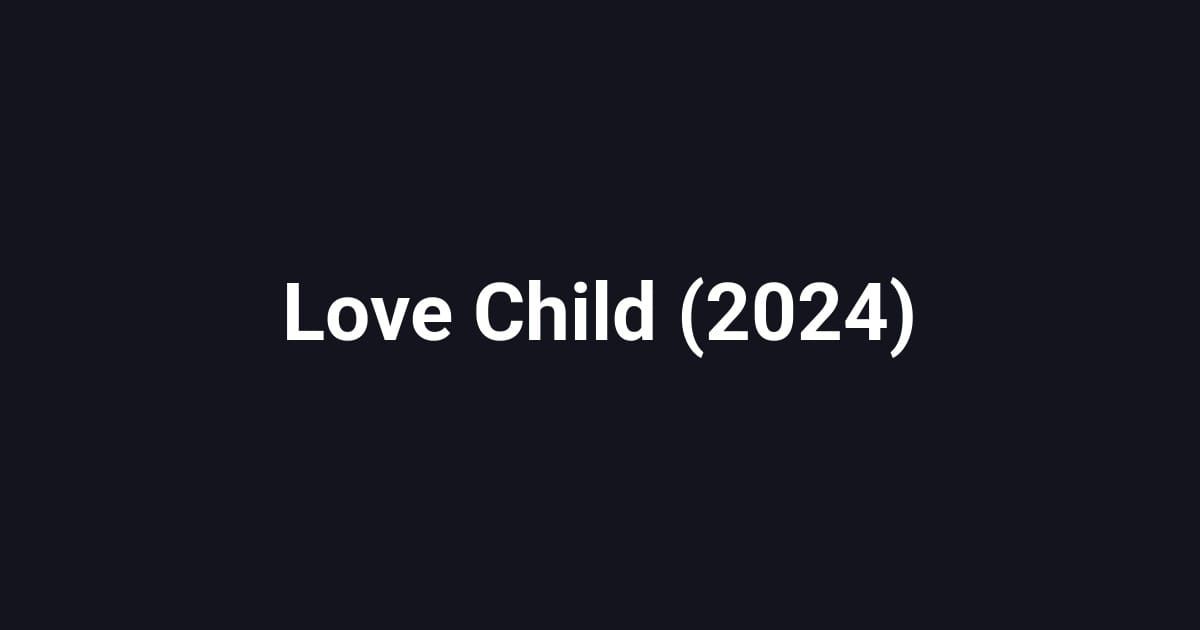 Love Child (2024)