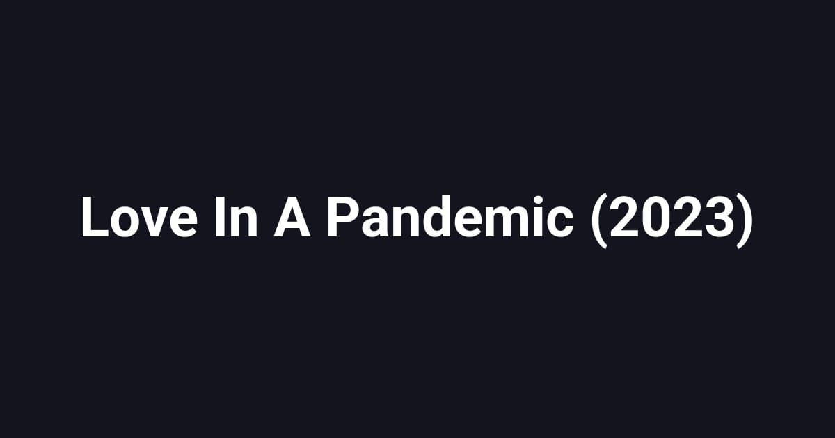 Love In A Pandemic (2023)