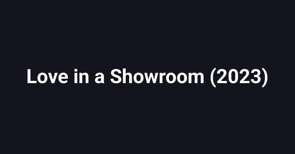 Love in a Showroom (2023)