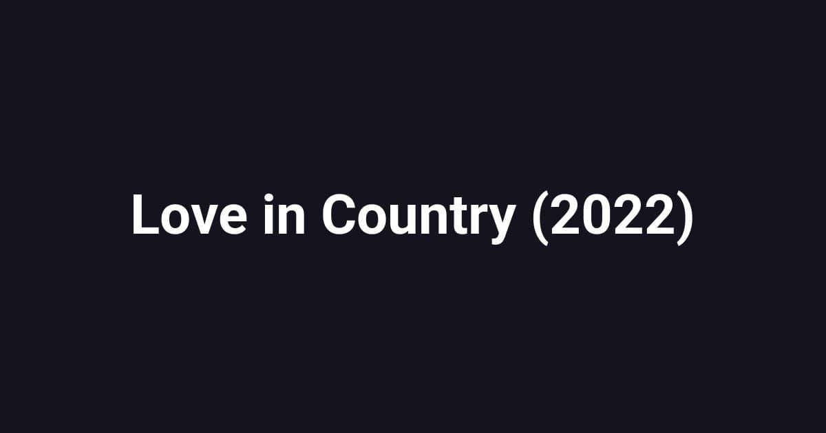 Love in Country (2022)