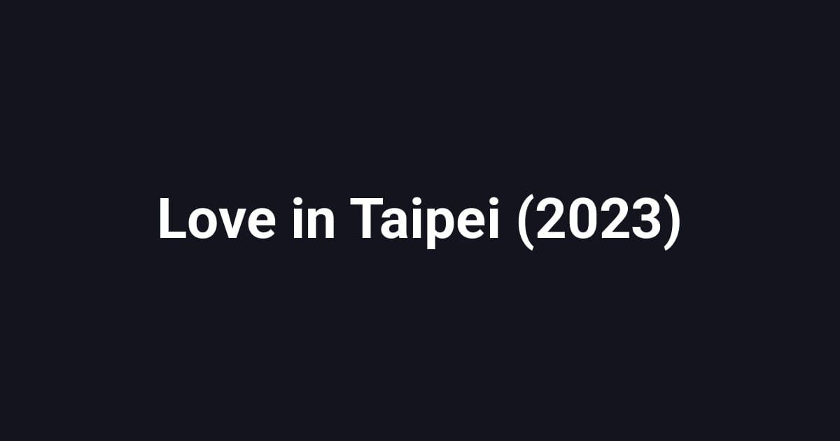 Love in Taipei (2023)