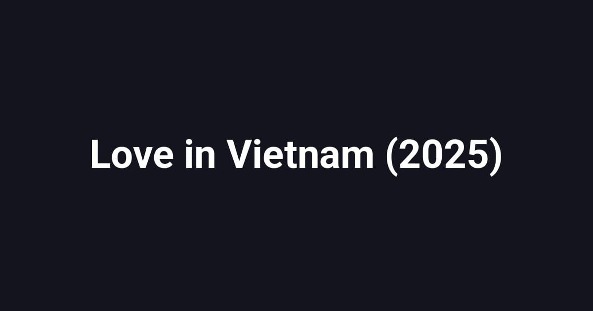 Love in Vietnam (2025)