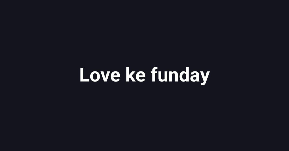 Love ke funday