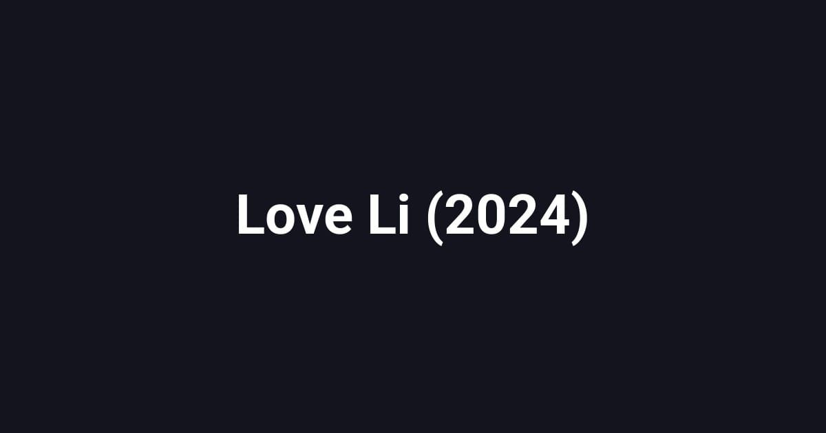 Love Li (2024)