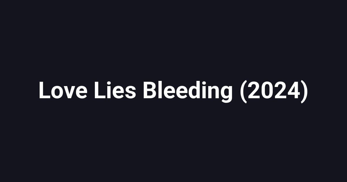Love Lies Bleeding (2024)