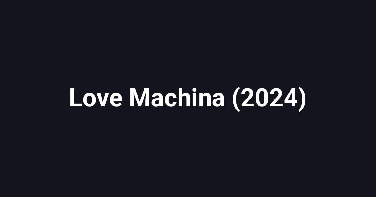 Love Machina (2024)