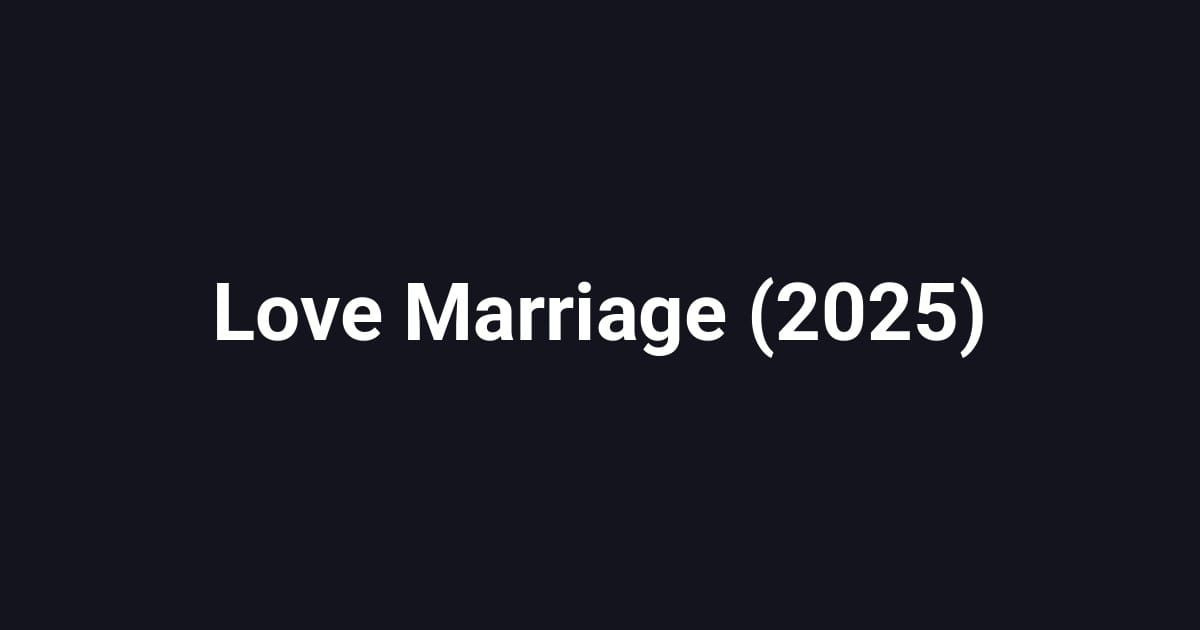 Love Marriage (2025)