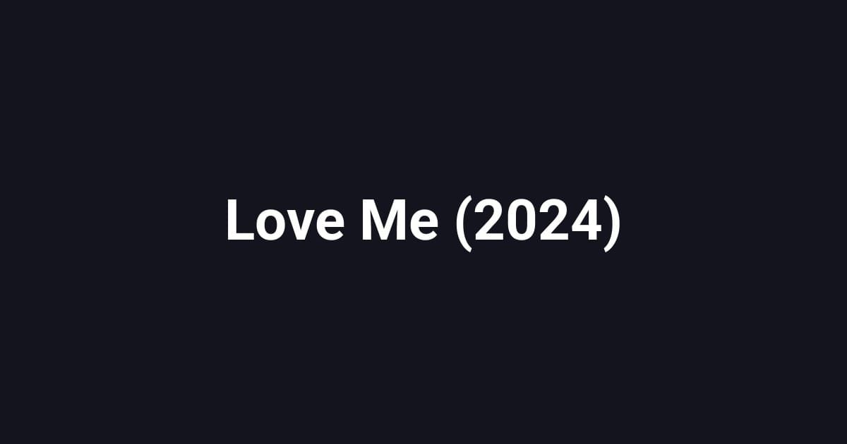 Love Me (2024)