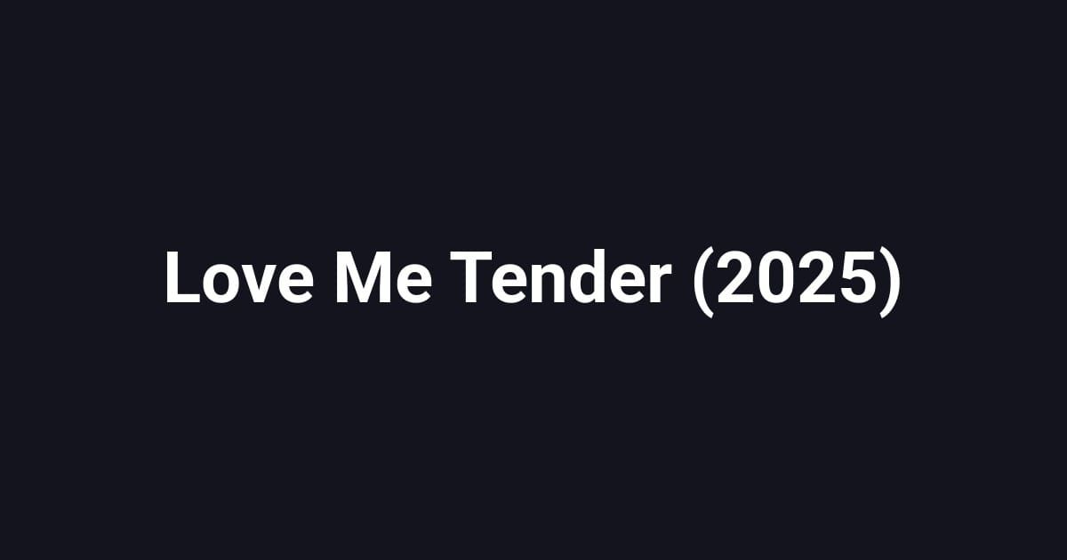 Love Me Tender (2025)