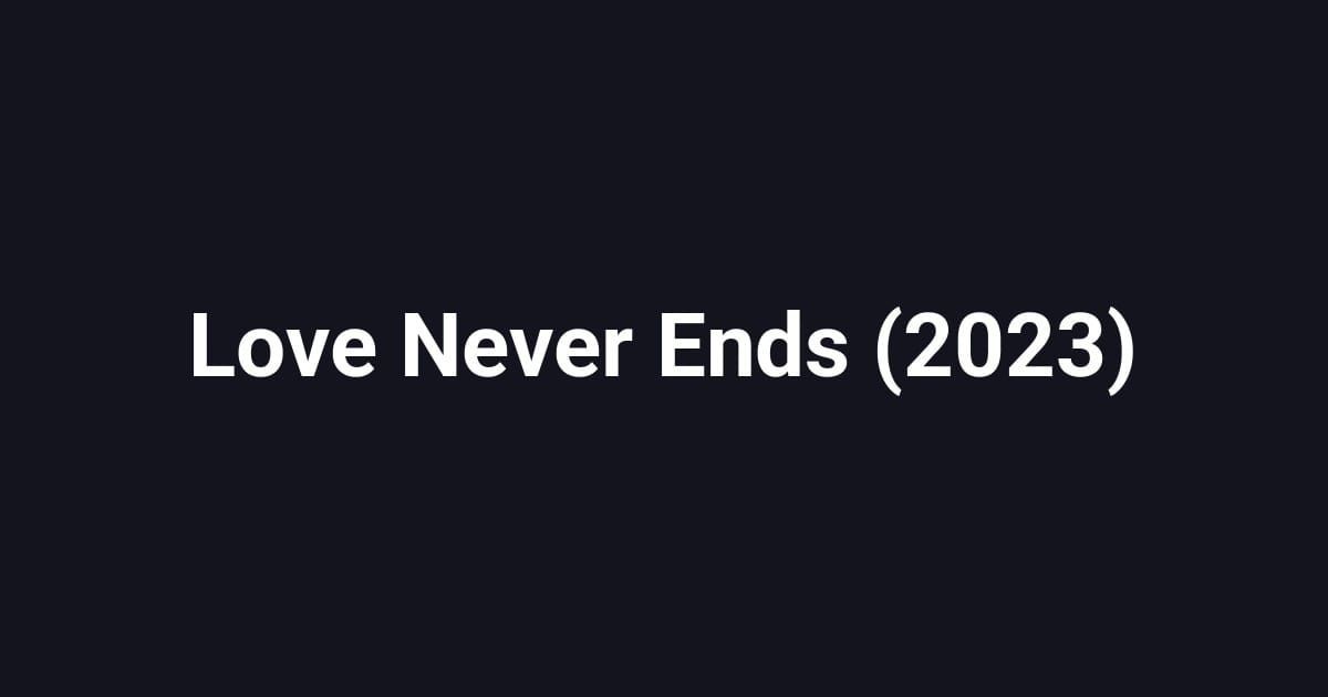 Love Never Ends (2023)