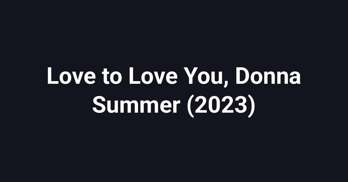Love to Love You, Donna Summer (2023)