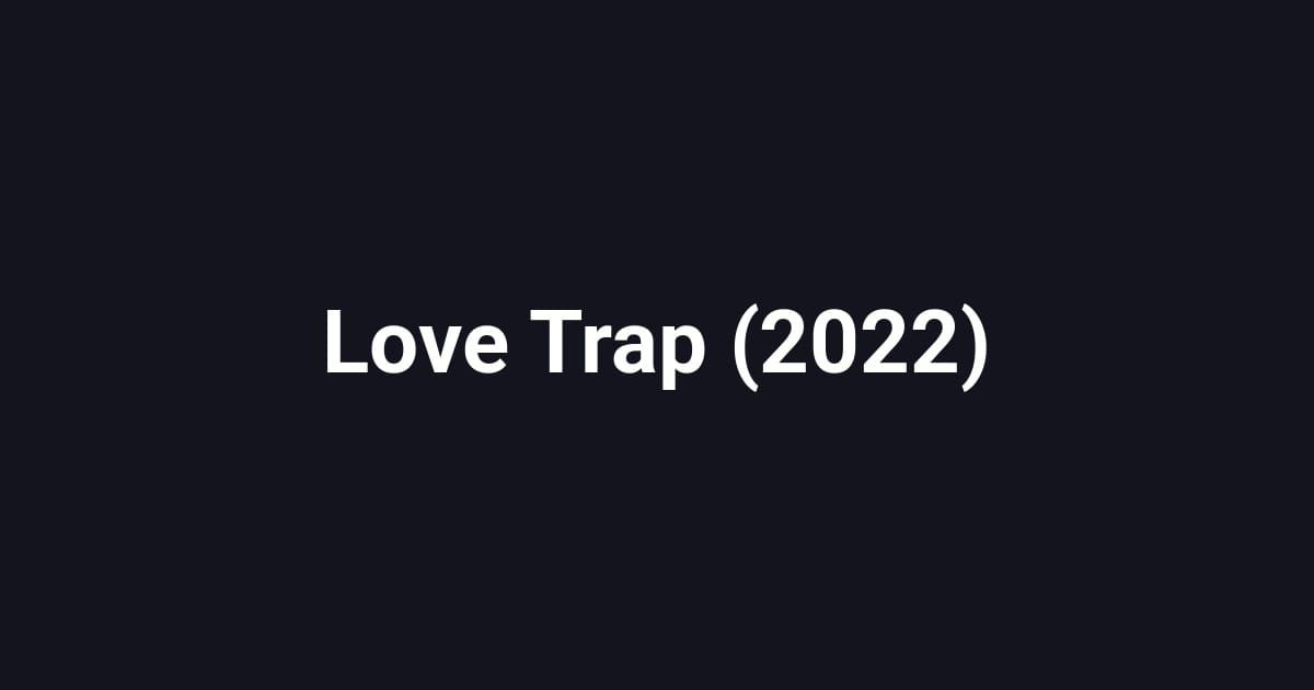 Love Trap (2022)