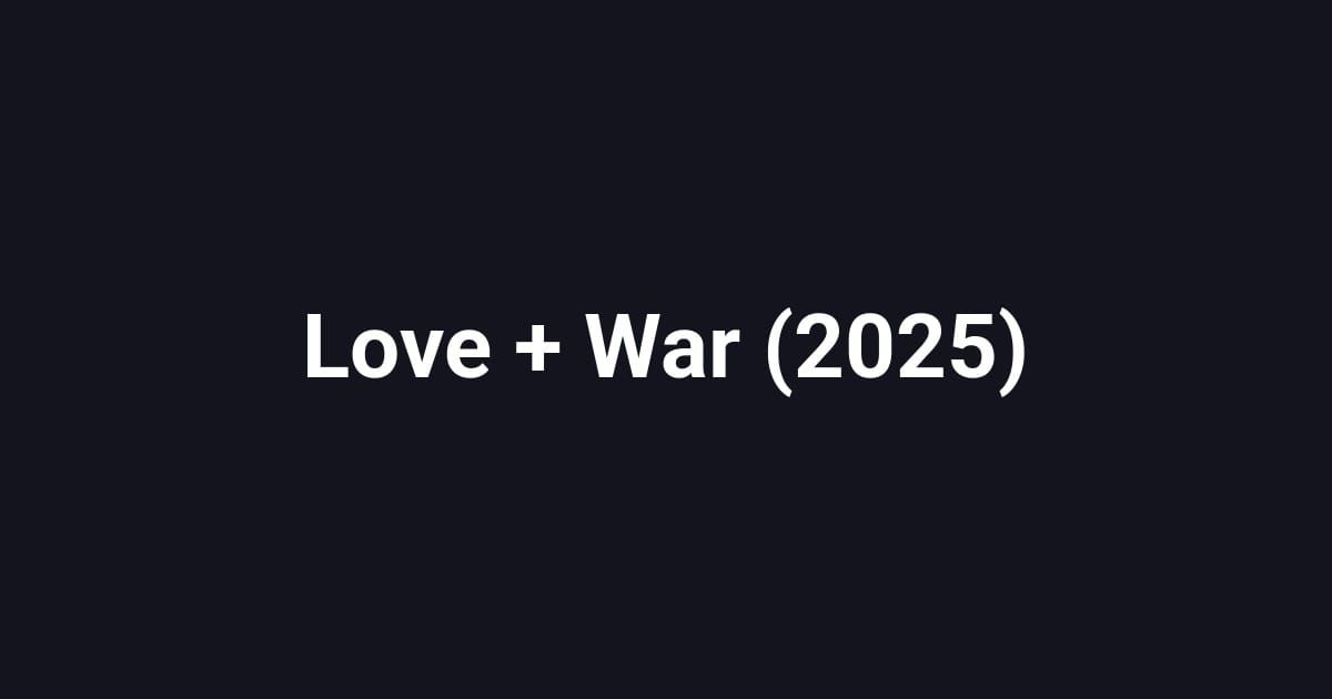 Love + War (2025)