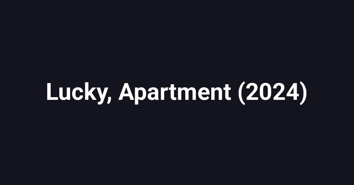 Lucky, Apartment (2024)