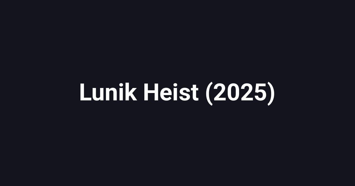Lunik Heist (2025)