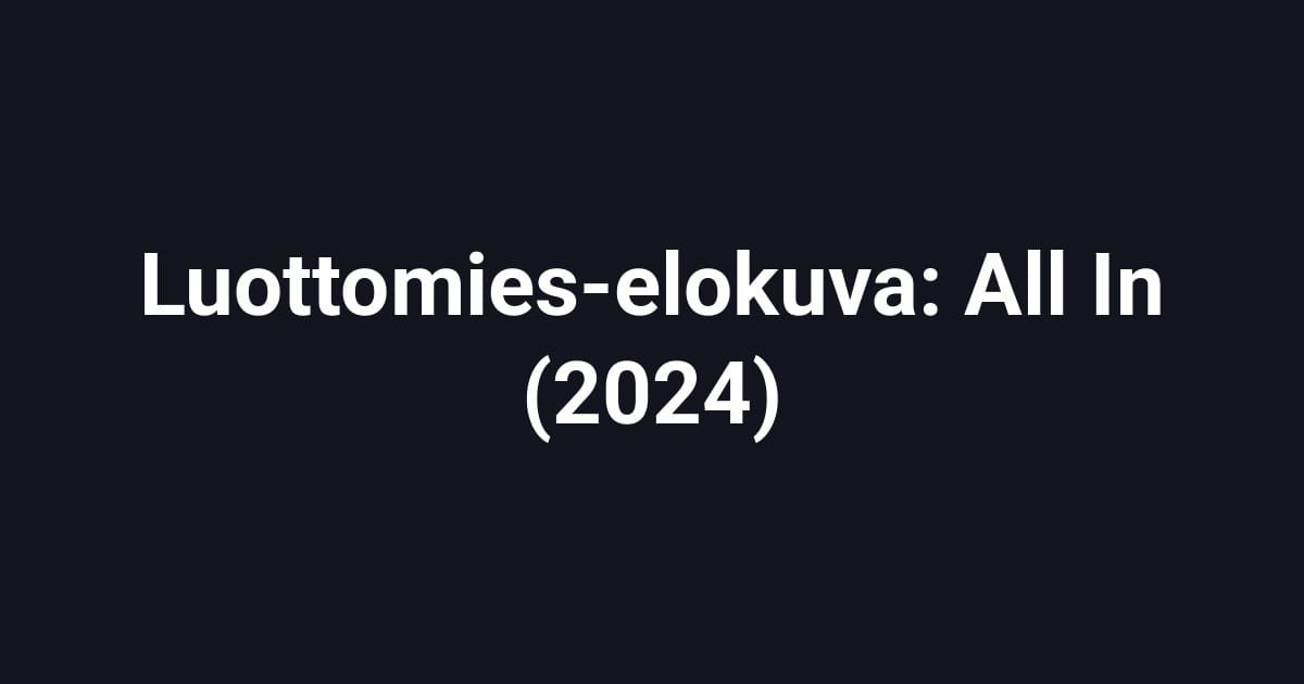 Luottomies-elokuva: All In (2024)
