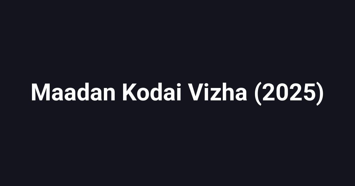 Maadan Kodai Vizha (2025)