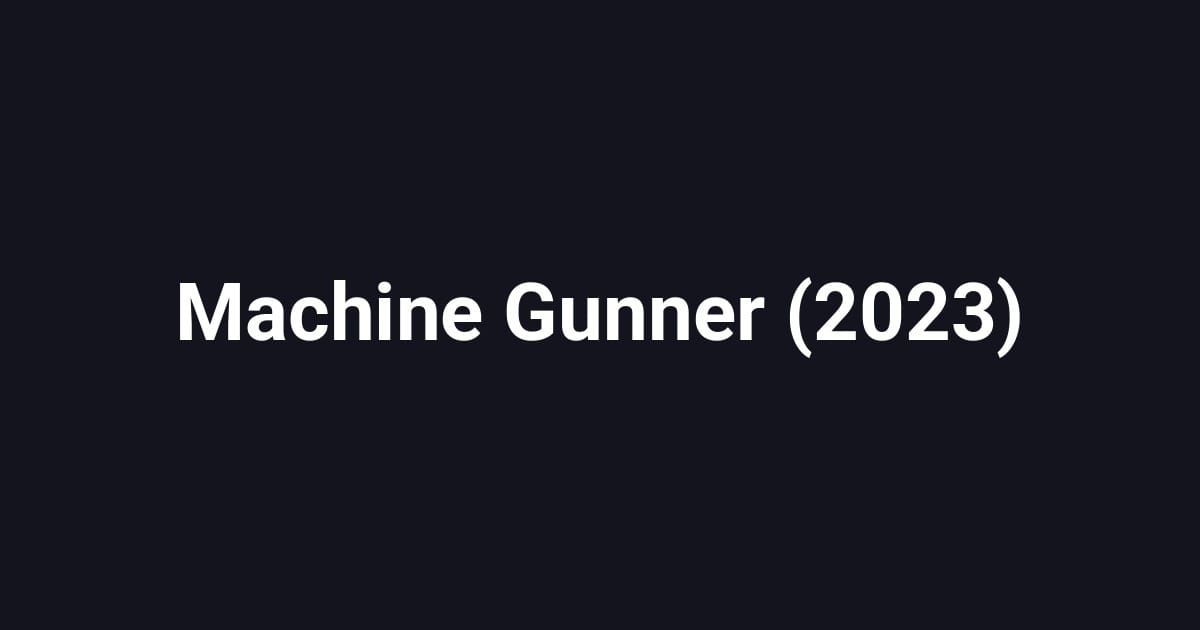 Machine Gunner (2023)