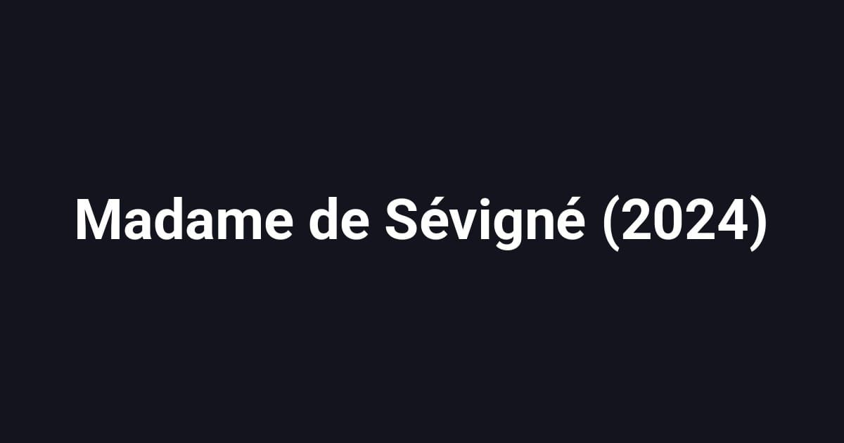 Madame de Sévigné (2024)