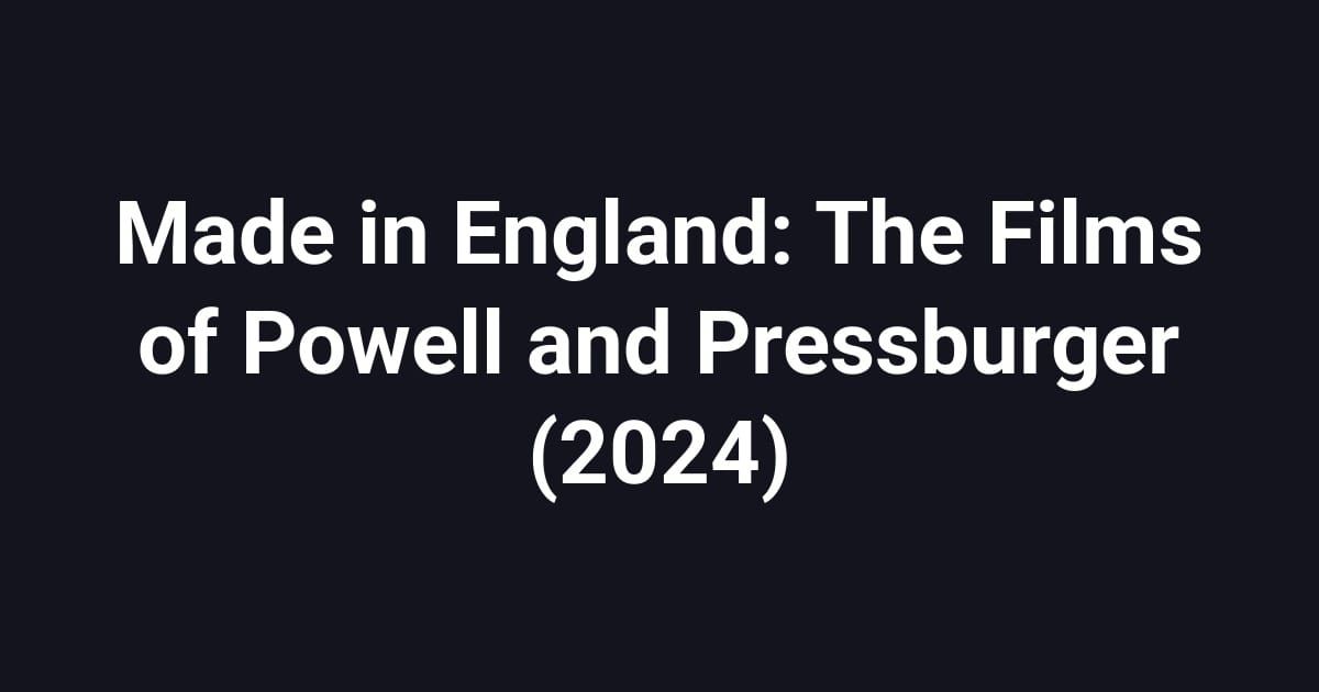 Made in England: The Films of Powell and Pressburger (2024)