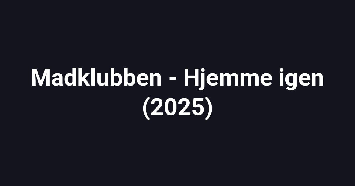 Madklubben - Hjemme igen (2025)
