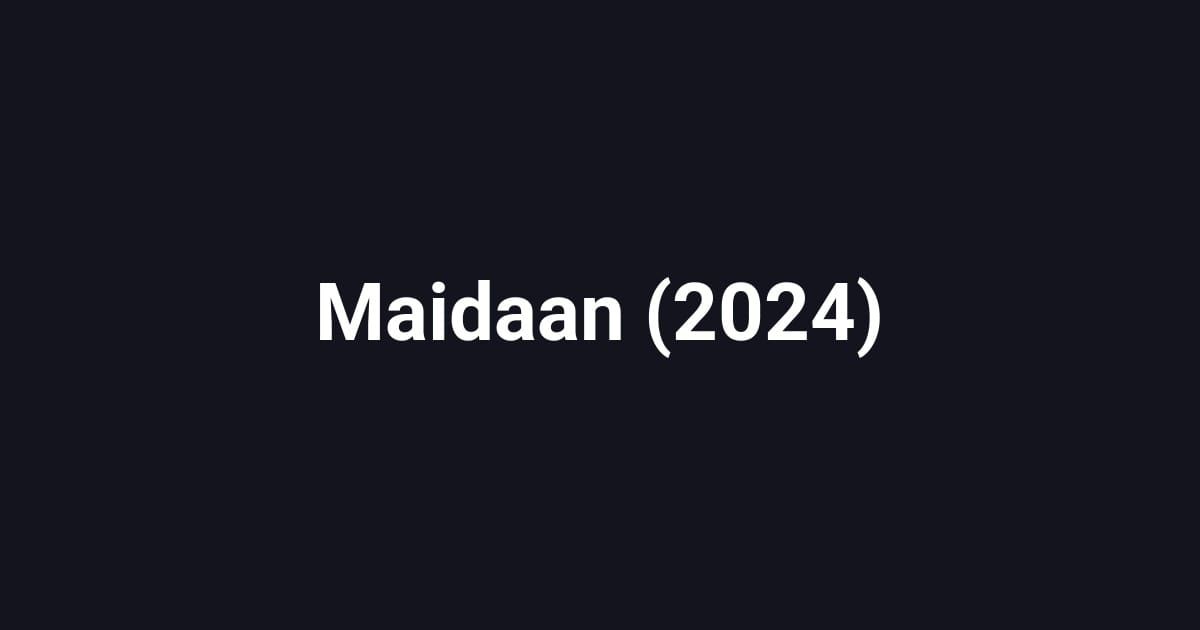 Maidaan (2024)