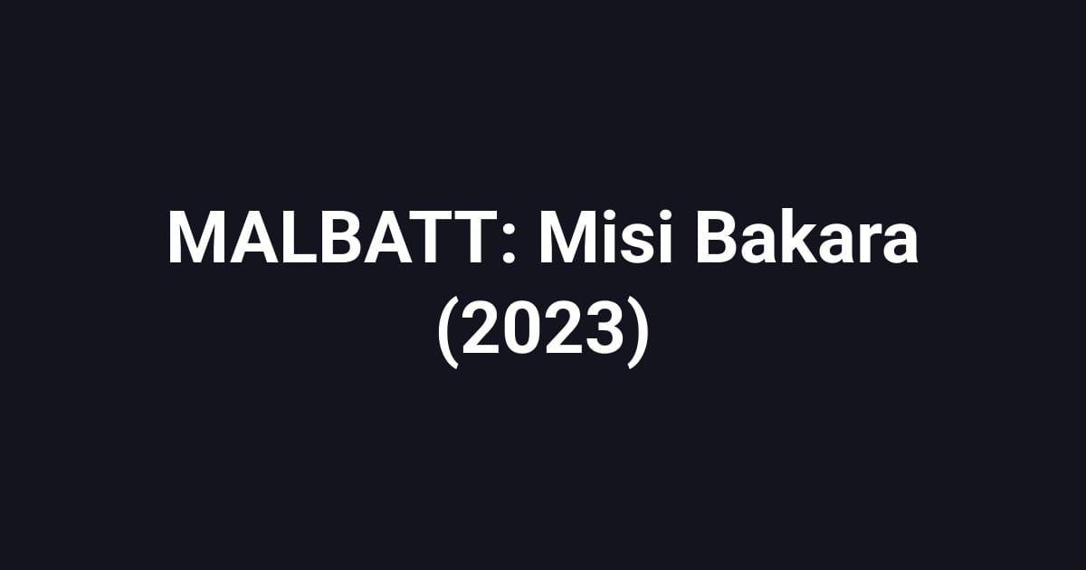 MALBATT: Misi Bakara (2023)