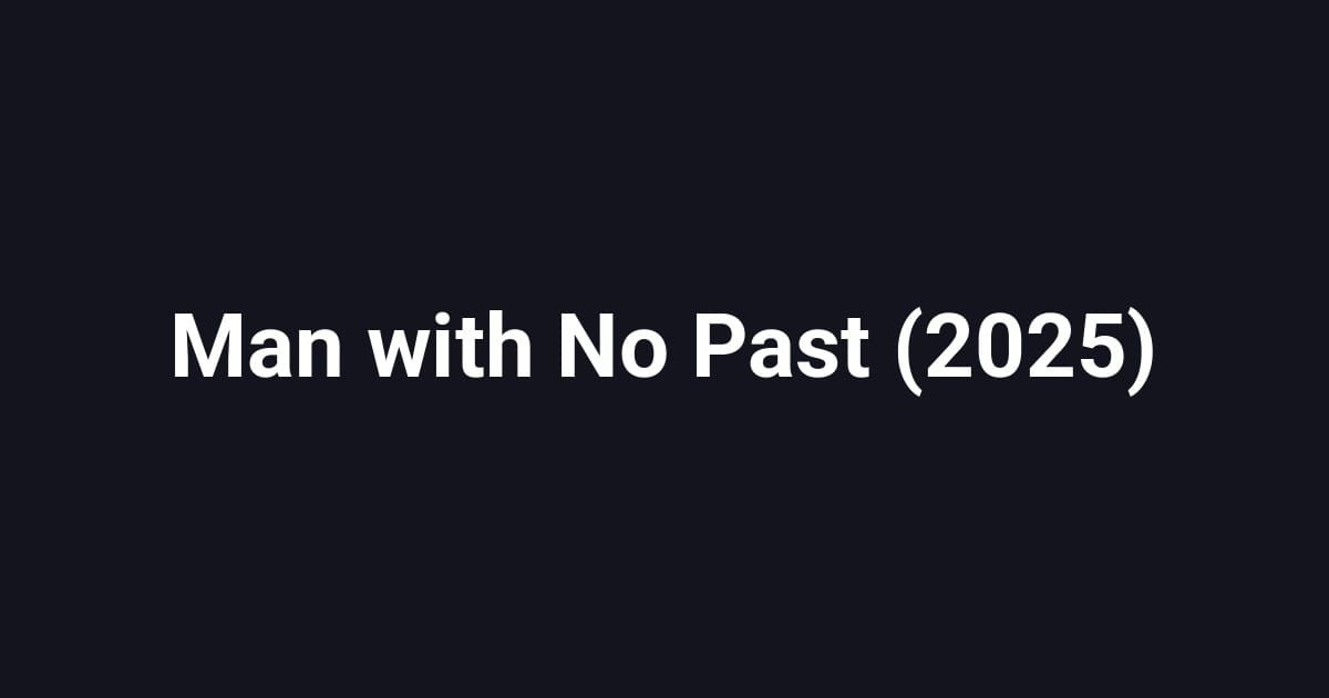 Man with No Past (2025)