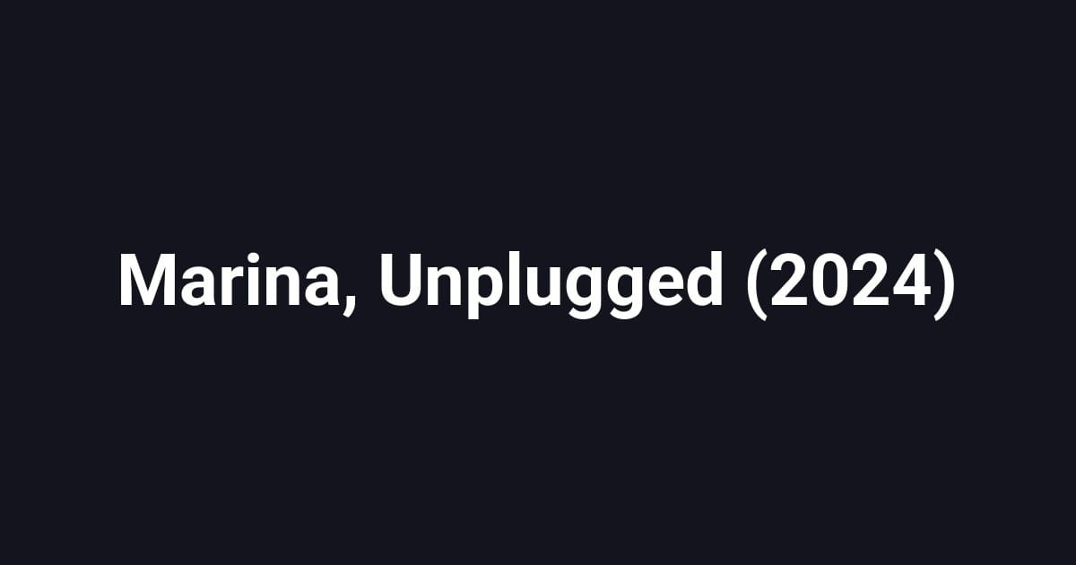Marina, Unplugged (2024)