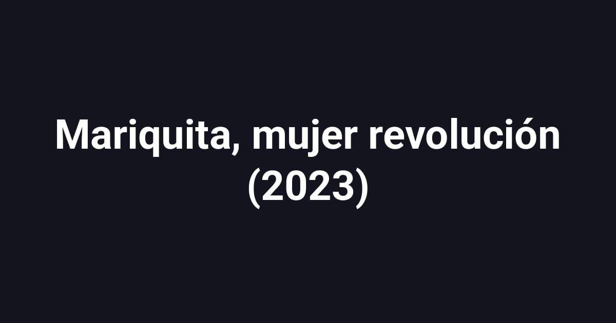 Mariquita, mujer revolución (2023)