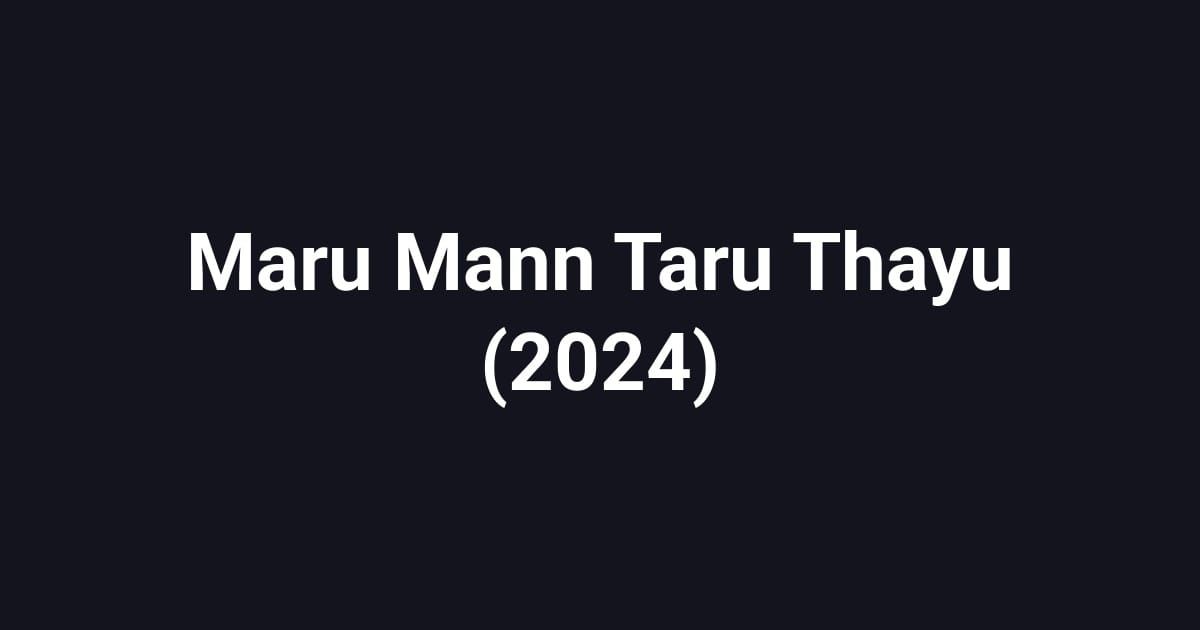 Maru Mann Taru Thayu (2024)